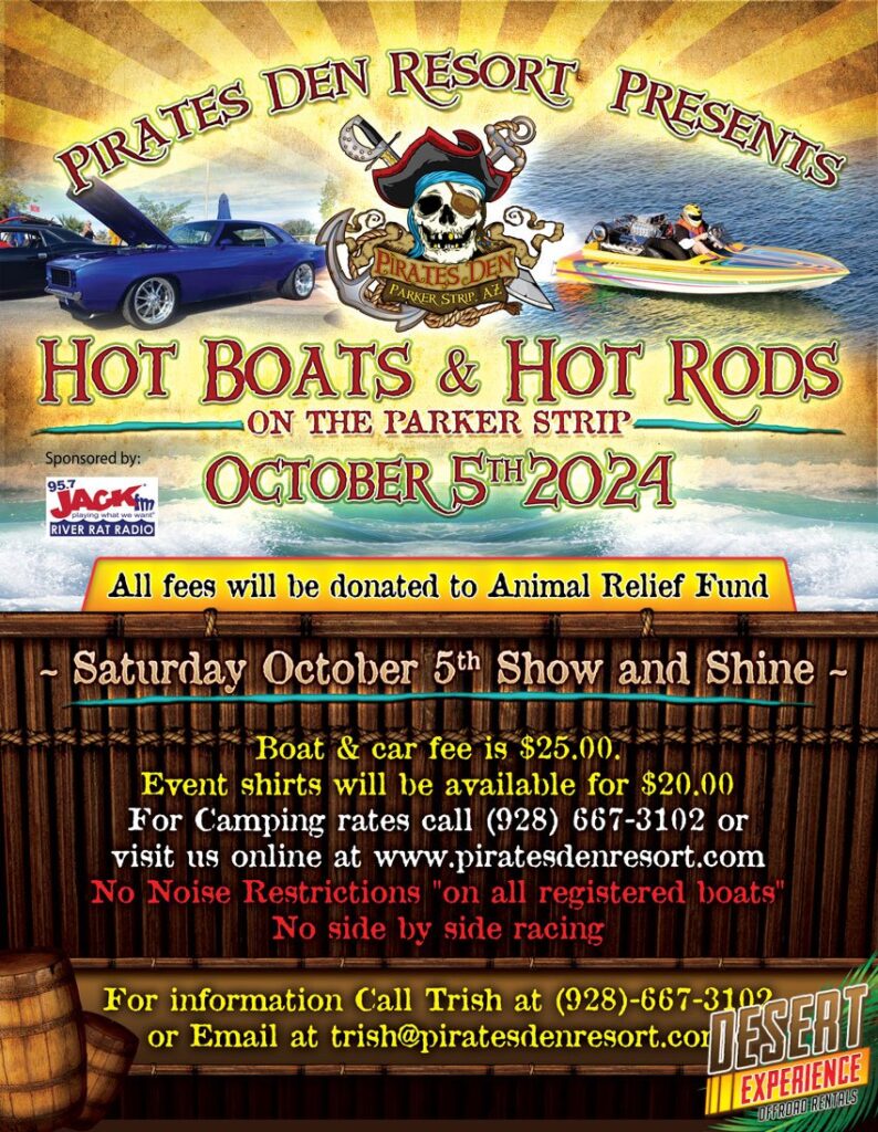 Hot Boats & Hot Rods at Pirates Den Resort on The Parker Strip along the Colorado River, Parker Arizona. They Say: "Join us at Pirates Den RV Resort on Saturday October 5th Show and Shine. Come check out some Hot Boats and Classic Cars all on the Parker Strip"